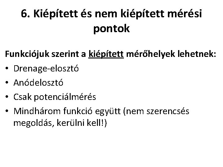 6. Kiépített és nem kiépített mérési pontok Funkciójuk szerint a kiépített mérőhelyek lehetnek: •