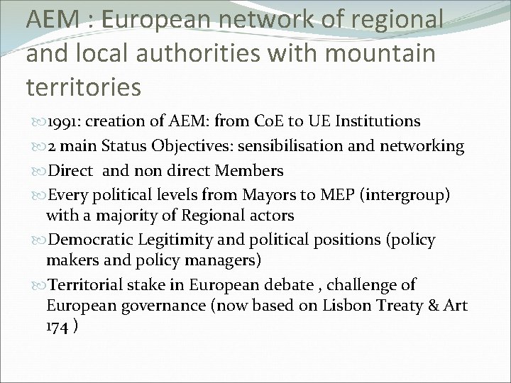 AEM : European network of regional and local authorities with mountain territories 1991: creation