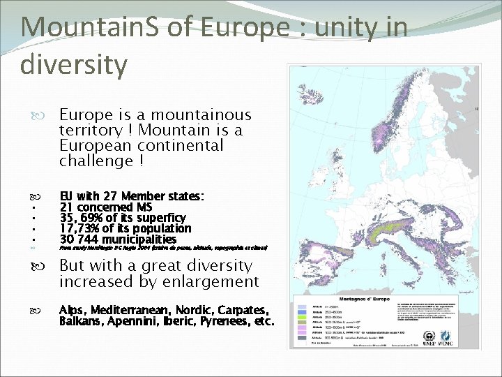 Mountain. S of Europe : unity in diversity Europe is a mountainous territory !