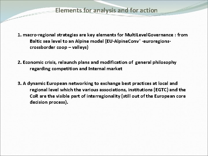 Elements for analysis and for action 1. macro-regional strategies are key elements for Multi.