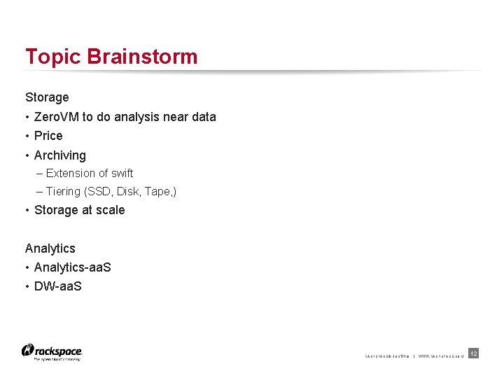 Topic Brainstorm Storage • Zero. VM to do analysis near data • Price •
