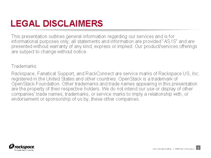 LEGAL DISCLAIMERS This presentation outlines general information regarding our services and is for informational