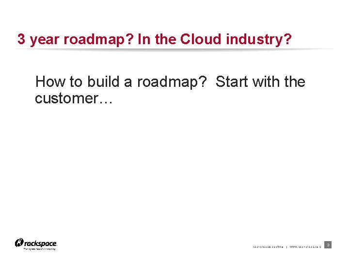 3 year roadmap? In the Cloud industry? How to build a roadmap? Start with