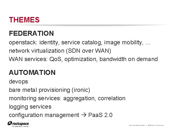 THEMES FEDERATION openstack: identity, service catalog, image mobility, … network virtualization (SDN over WAN)