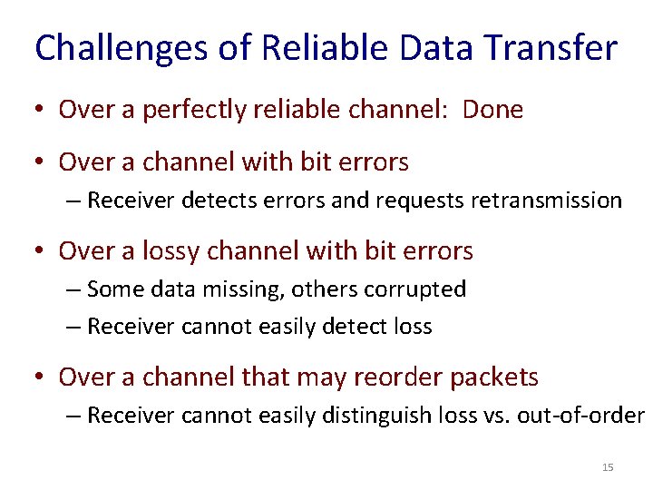 Challenges of Reliable Data Transfer • Over a perfectly reliable channel: Done • Over
