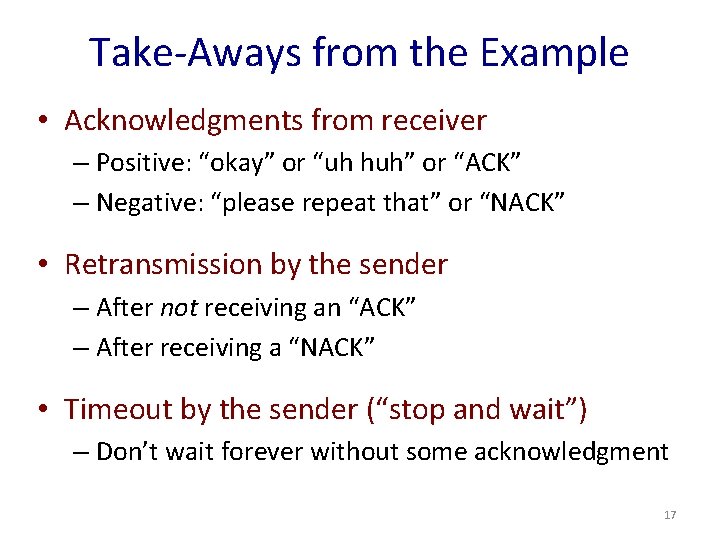 Take-Aways from the Example • Acknowledgments from receiver – Positive: “okay” or “uh huh”