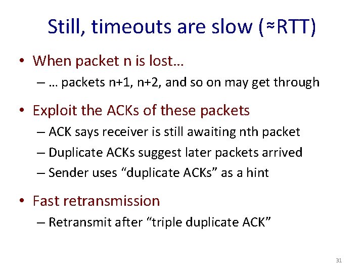Still, timeouts are slow (≈RTT) • When packet n is lost… – … packets