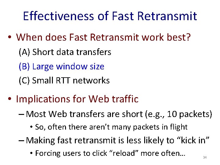 Effectiveness of Fast Retransmit • When does Fast Retransmit work best? (A) Short data