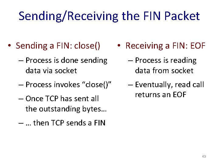 Sending/Receiving the FIN Packet • Sending a FIN: close() • Receiving a FIN: EOF