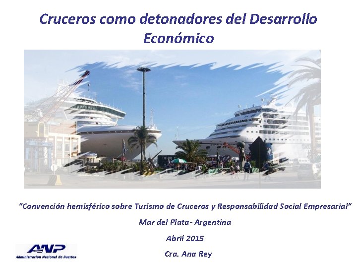 Cruceros como detonadores del Desarrollo Económico “Convención hemisférico sobre Turismo de Cruceros y Responsabilidad