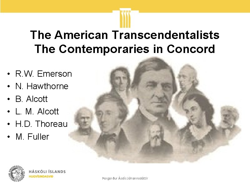 The American Transcendentalists The Contemporaries in Concord • • • R. W. Emerson N.