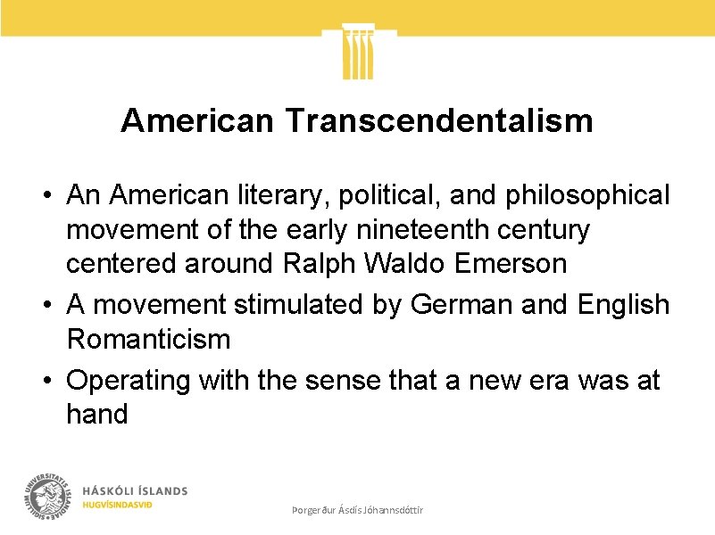 American Transcendentalism • An American literary, political, and philosophical movement of the early nineteenth