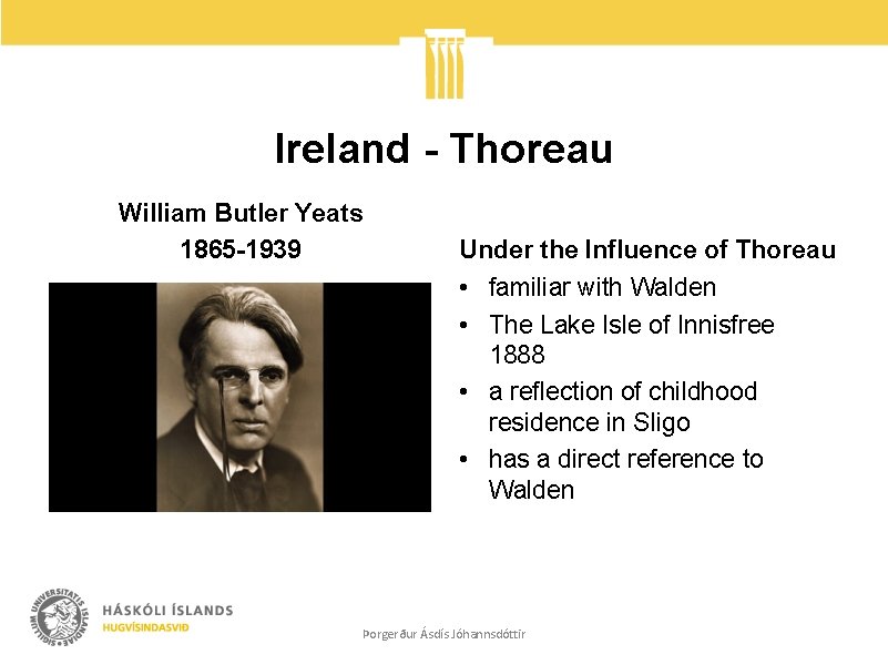 Ireland - Thoreau William Butler Yeats 1865 -1939 Under the Influence of Thoreau •