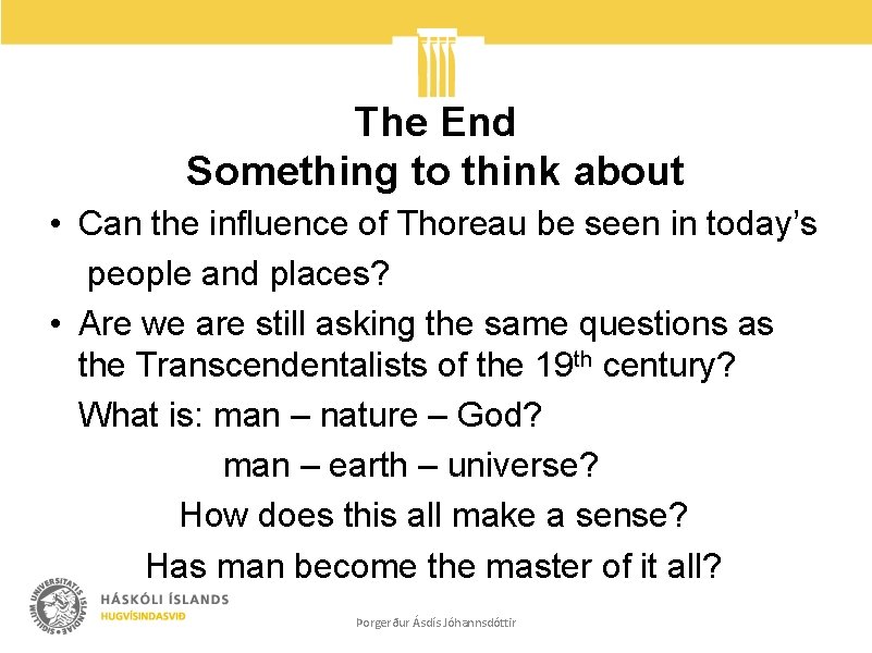 The End Something to think about • Can the influence of Thoreau be seen