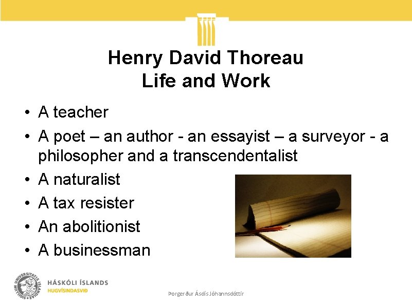Henry David Thoreau Life and Work • A teacher • A poet – an