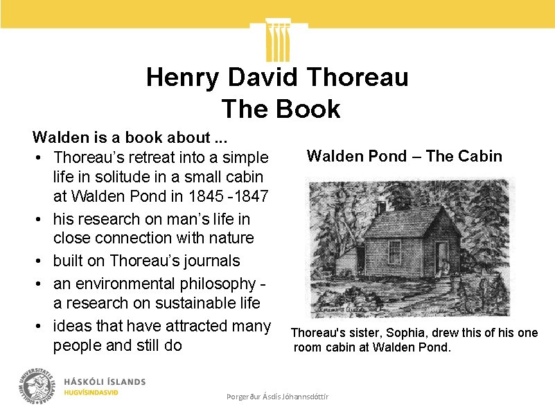 Henry David Thoreau The Book Walden is a book about. . . • Thoreau’s