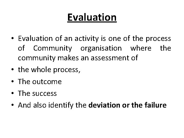 Evaluation • Evaluation of an activity is one of the process of Community organisation