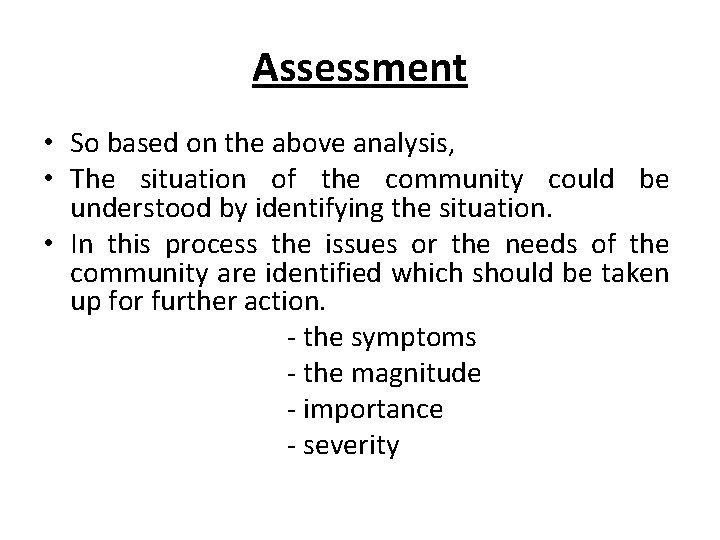 Assessment • So based on the above analysis, • The situation of the community