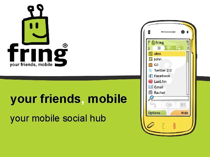 your friends, mobile your mobile social hub 