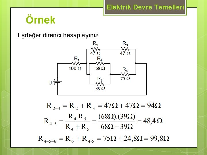 Elektrik Devre Temelleri Örnek Eşdeğer direnci hesaplayınız. 