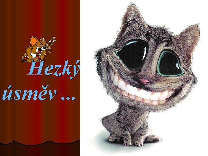 Hezký úsměv. . . 