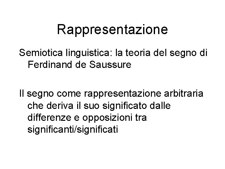 Rappresentazione Semiotica linguistica: la teoria del segno di Ferdinand de Saussure Il segno come