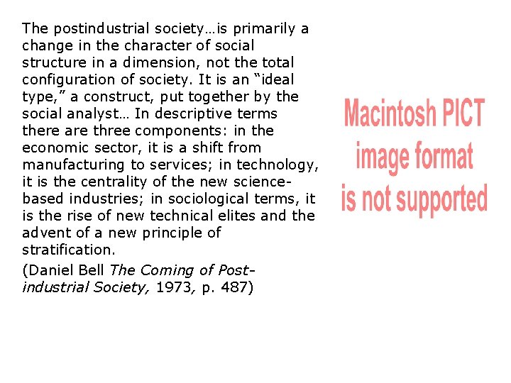 The postindustrial society…is primarily a change in the character of social structure in a