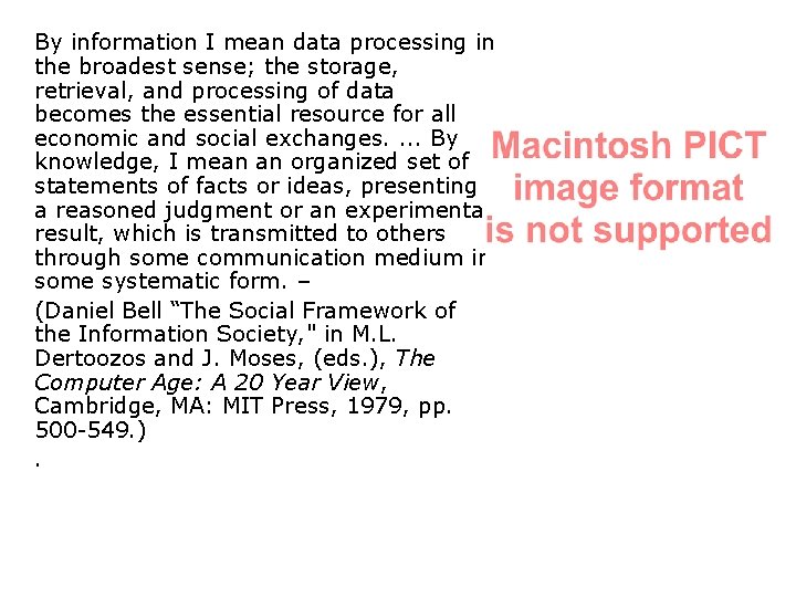 By information I mean data processing in the broadest sense; the storage, retrieval, and