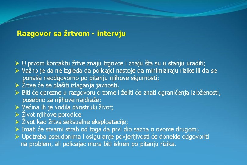 Razgovor sa žrtvom - intervju Ø U prvom kontaktu žrtve znaju trgovce i znaju