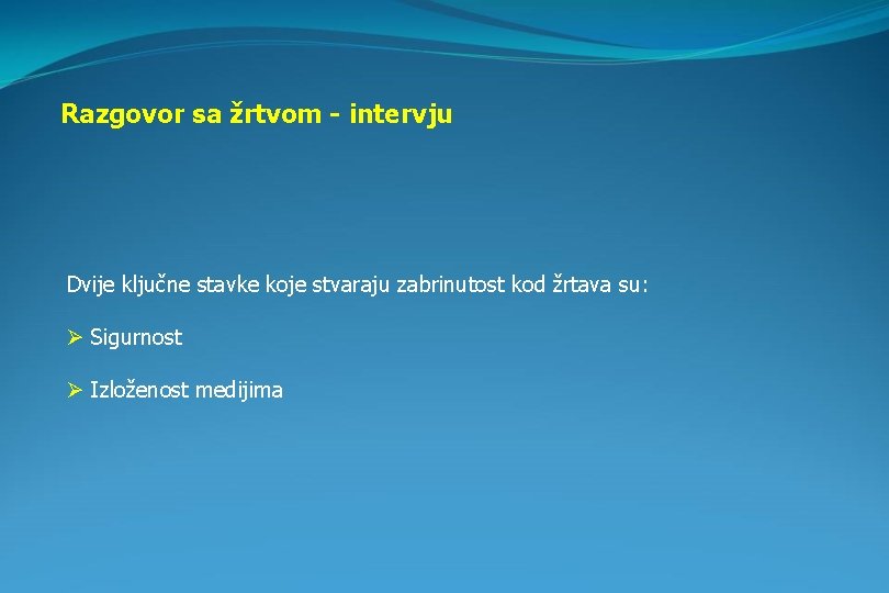 Razgovor sa žrtvom - intervju Dvije ključne stavke koje stvaraju zabrinutost kod žrtava su: