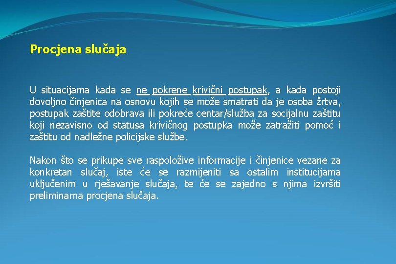 Procjena slučaja U situacijama kada se ne pokrene krivični postupak, a kada postoji dovoljno