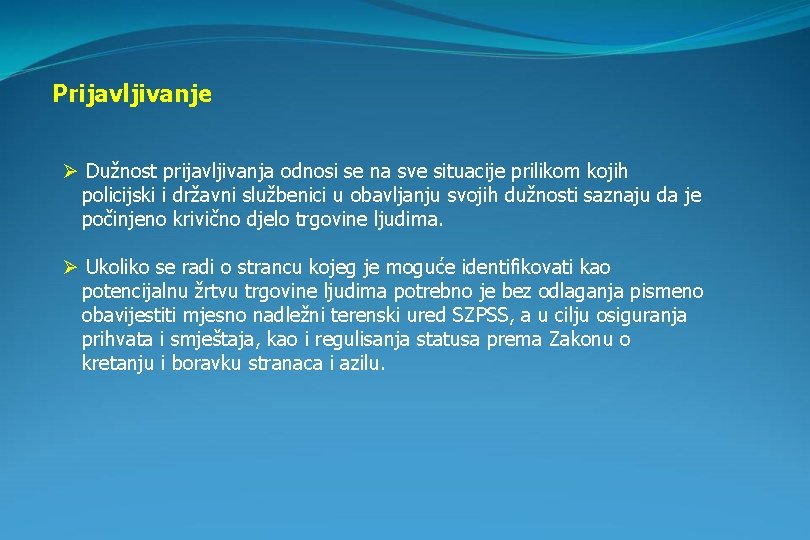 Prijavljivanje Ø Dužnost prijavljivanja odnosi se na sve situacije prilikom kojih policijski i državni