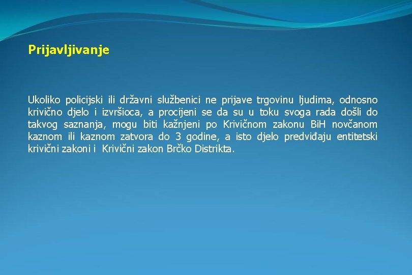 Prijavljivanje Ukoliko policijski ili državni službenici ne prijave trgovinu ljudima, odnosno krivično djelo i