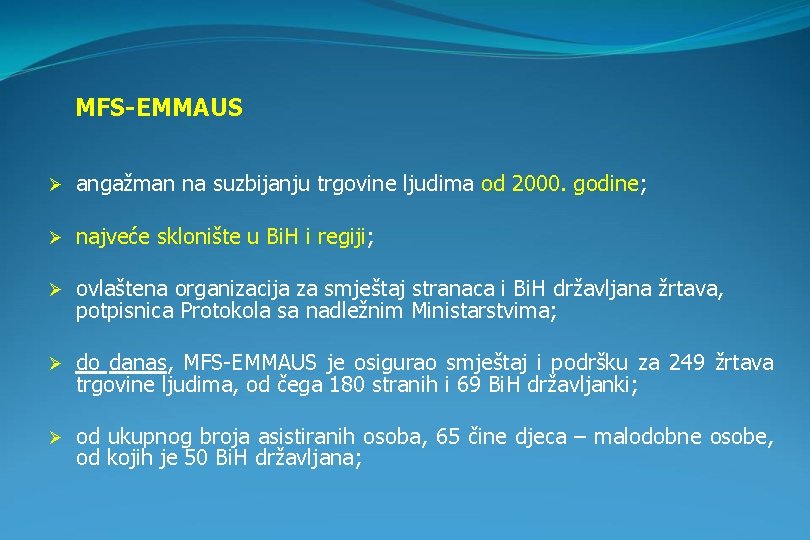 MFS-EMMAUS Ø angažman na suzbijanju trgovine ljudima od 2000. godine; Ø najveće sklonište u