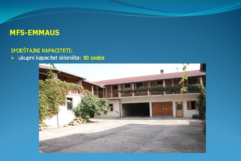 MFS-EMMAUS SMJEŠTAJNI KAPACITETI: Ø ukupni kapacitet skloništa: 80 osoba 