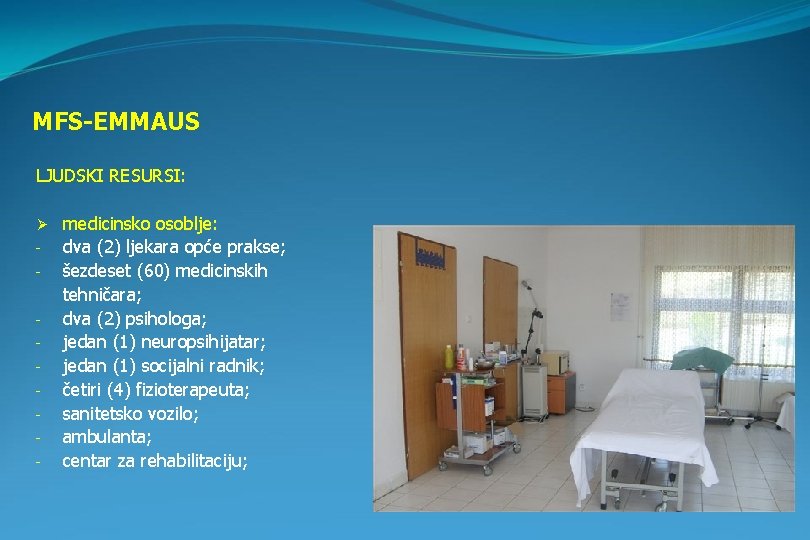 MFS-EMMAUS LJUDSKI RESURSI: Ø - medicinsko osoblje: dva (2) ljekara opće prakse; šezdeset (60)