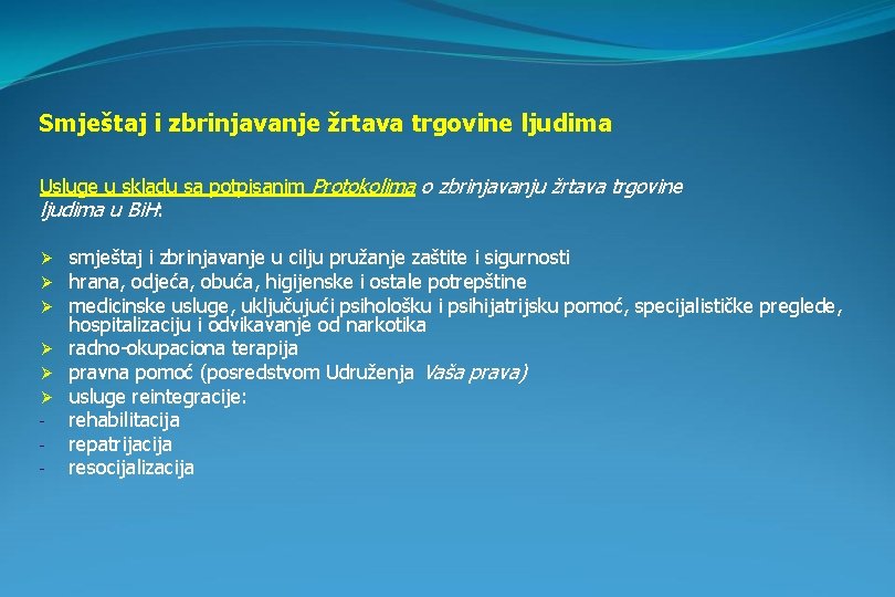 Smještaj i zbrinjavanje žrtava trgovine ljudima Usluge u skladu sa potpisanim Protokolima o zbrinjavanju