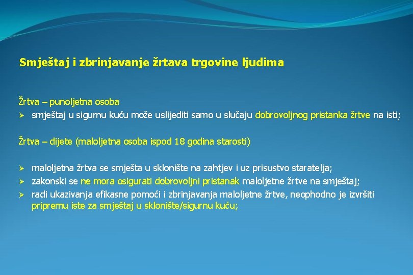 Smještaj i zbrinjavanje žrtava trgovine ljudima Žrtva – punoljetna osoba Ø smještaj u sigurnu