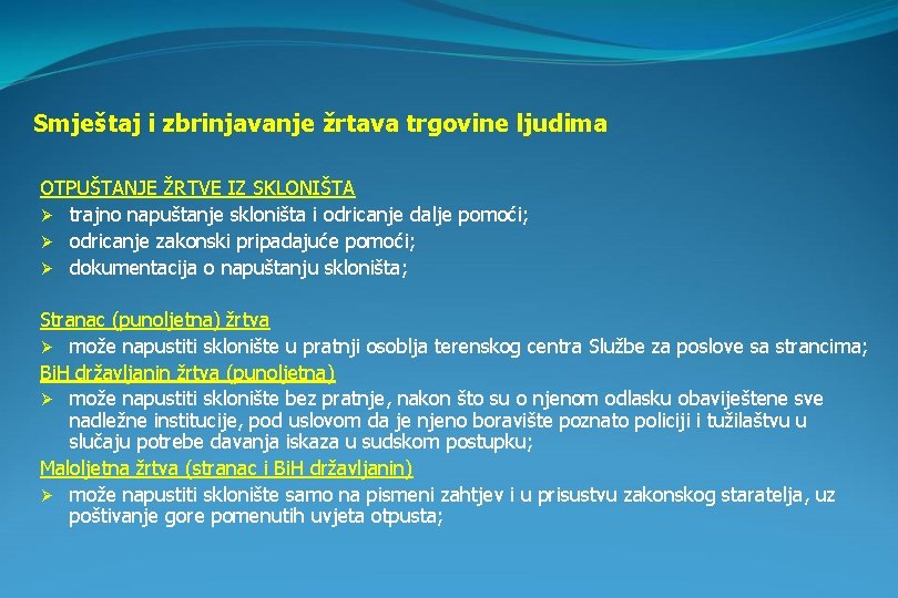 Smještaj i zbrinjavanje žrtava trgovine ljudima OTPUŠTANJE ŽRTVE IZ SKLONIŠTA Ø trajno napuštanje skloništa