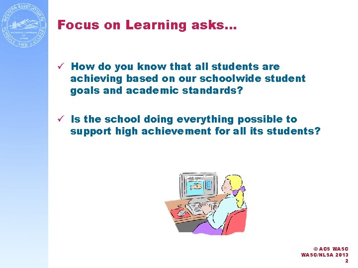 Focus on Learning asks… ü How do you know that all students are achieving