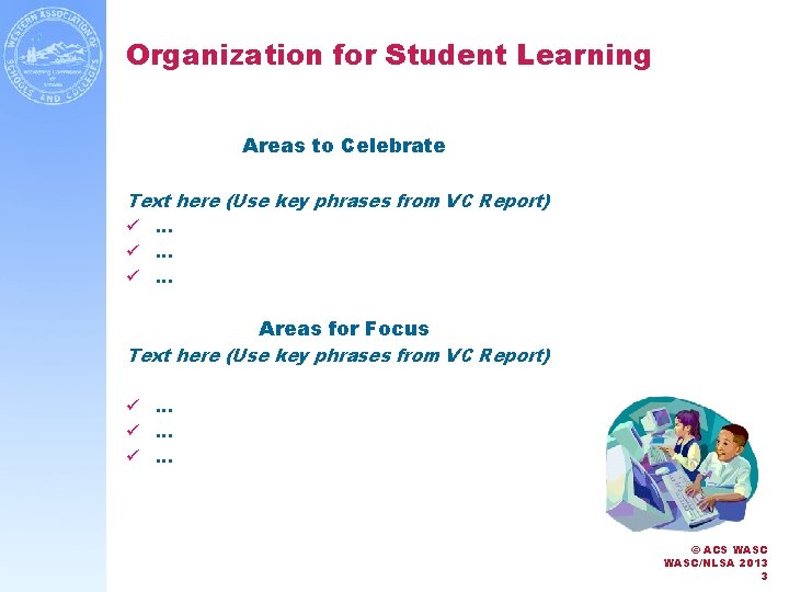 Organization for Student Learning Areas to Celebrate Text here (Use key phrases from VC