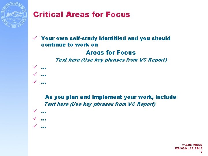 Critical Areas for Focus ü Your own self-study identified and you should continue to