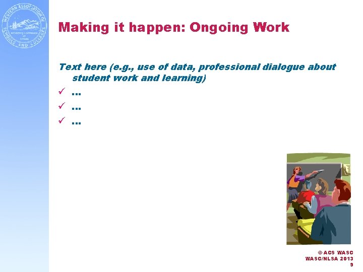 Making it happen: Ongoing Work Text here (e. g. , use of data, professional