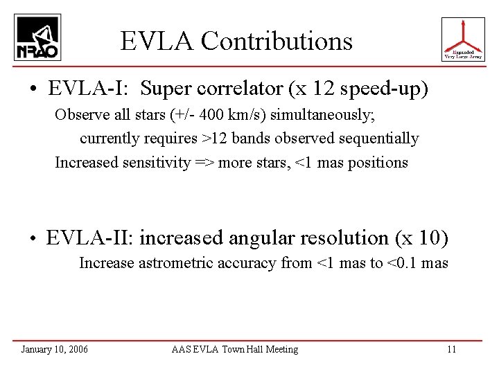 EVLA Contributions • EVLA-I: Super correlator (x 12 speed-up) Observe all stars (+/- 400