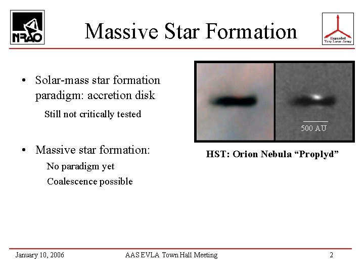 Massive Star Formation • Solar-mass star formation paradigm: accretion disk Still not critically tested