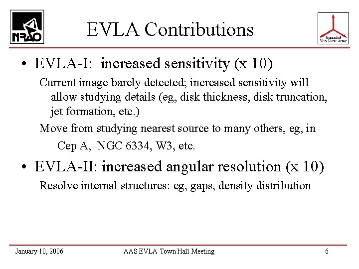 EVLA Contributions • EVLA-I: increased sensitivity (x 10) Current image barely detected; increased sensitivity