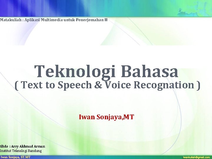 Matakuliah : Aplikasi Multimedia untuk Penerjemahan II Teknologi Bahasa ( Text to Speech &