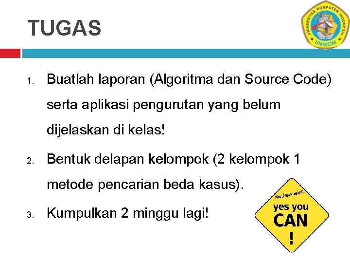 TUGAS 1. Buatlah laporan (Algoritma dan Source Code) serta aplikasi pengurutan yang belum dijelaskan