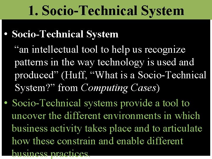 1. Socio-Technical System • Socio-Technical System “an intellectual tool to help us recognize patterns