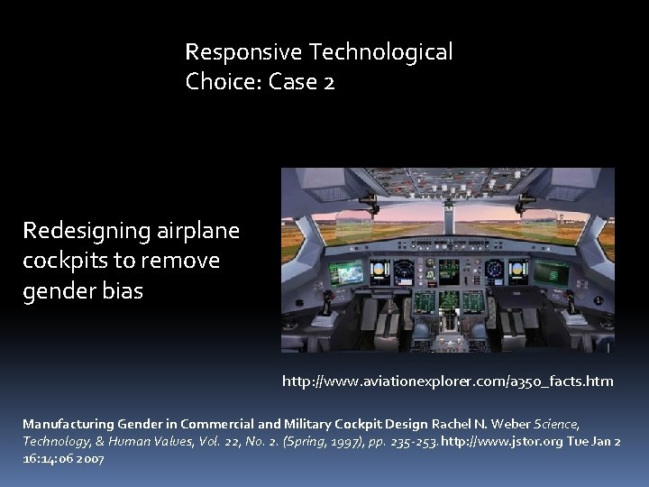 Responsive Technological Choice: Case 2 Redesigning airplane cockpits to remove gender bias http: //www.